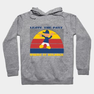 leave the past where it belongs Hoodie